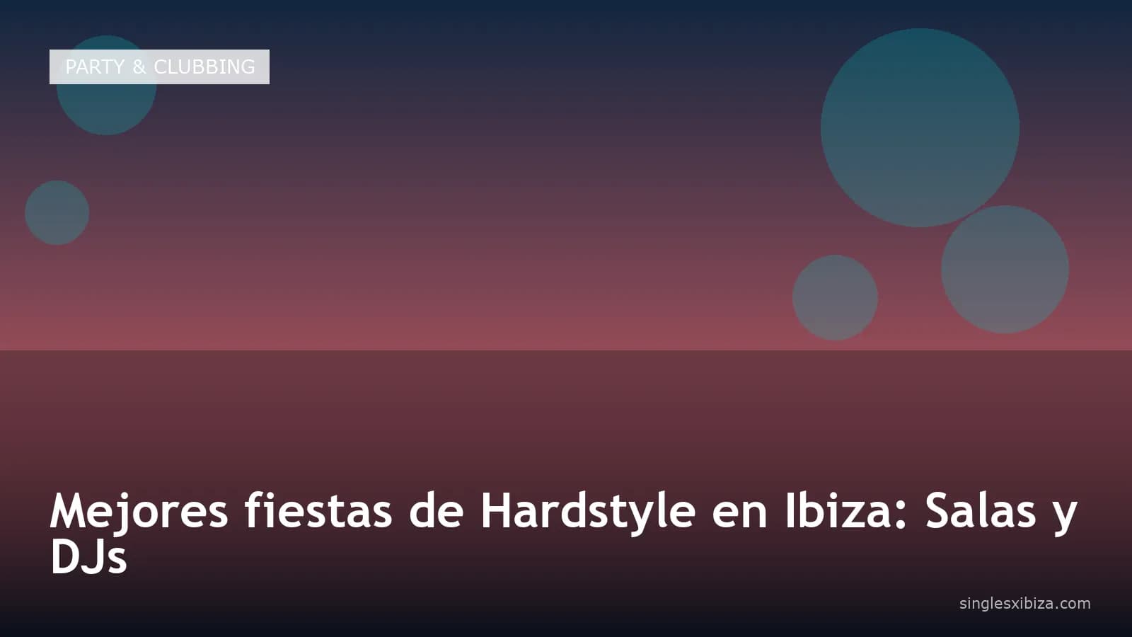 Mejores fiestas de Hardstyle en Ibiza: Salas y DJs