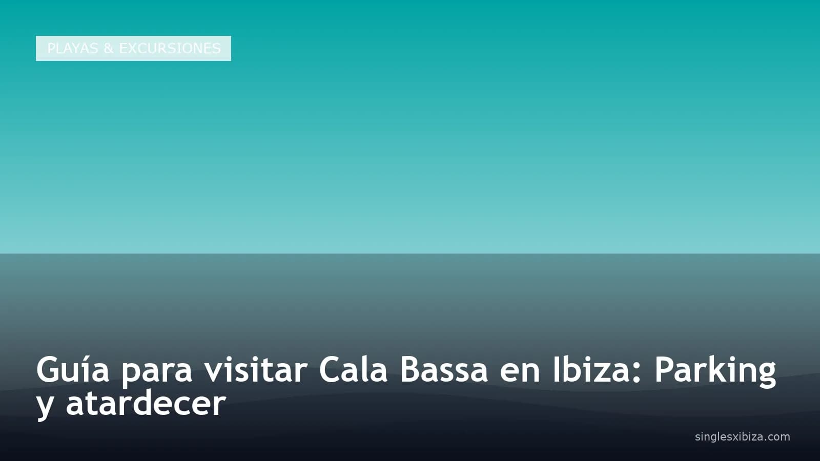 Guía para visitar Cala Bassa en Ibiza: Parking y atardecer