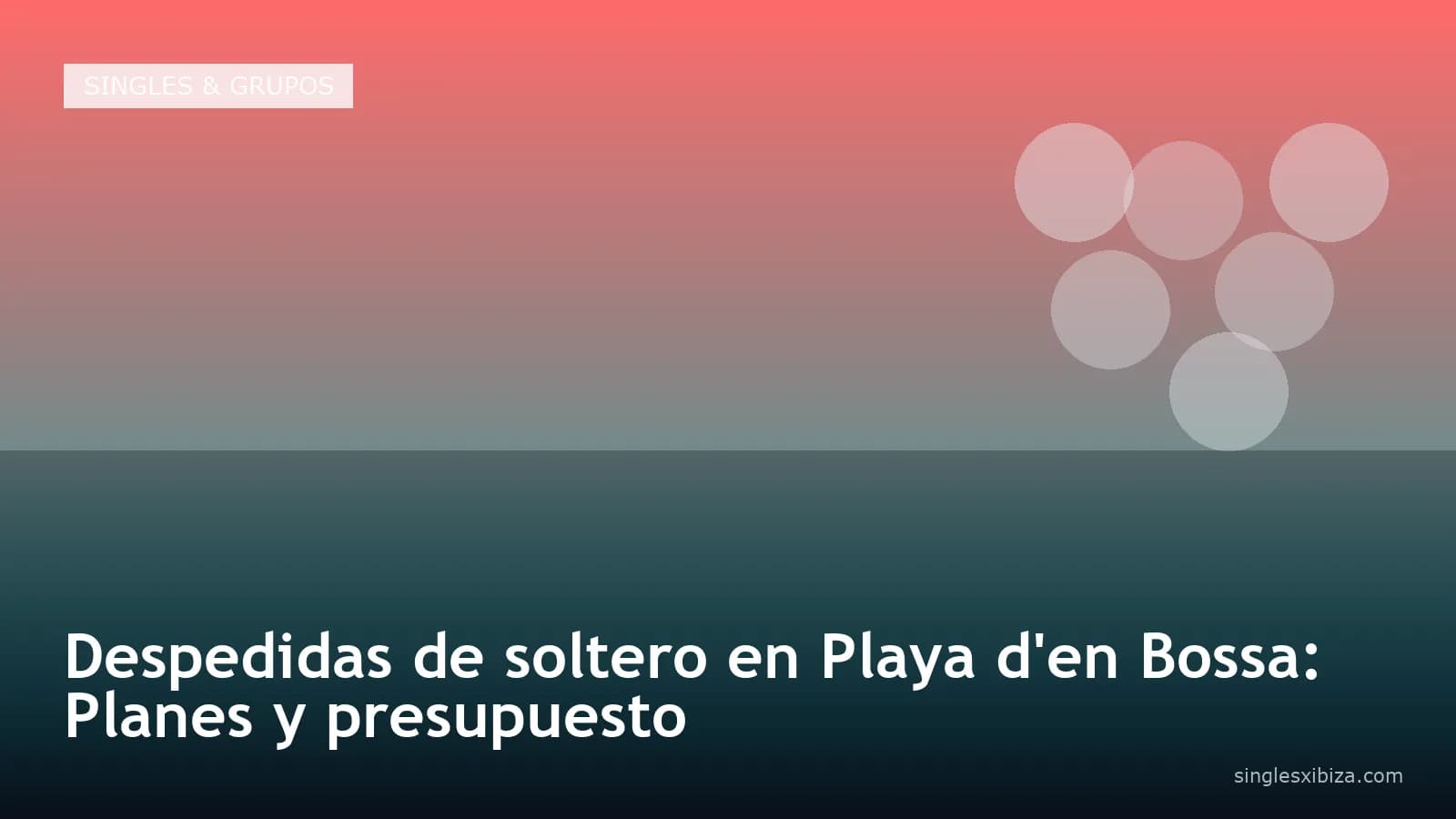 Despedidas de soltero en Playa d'en Bossa: Planes y presupuesto