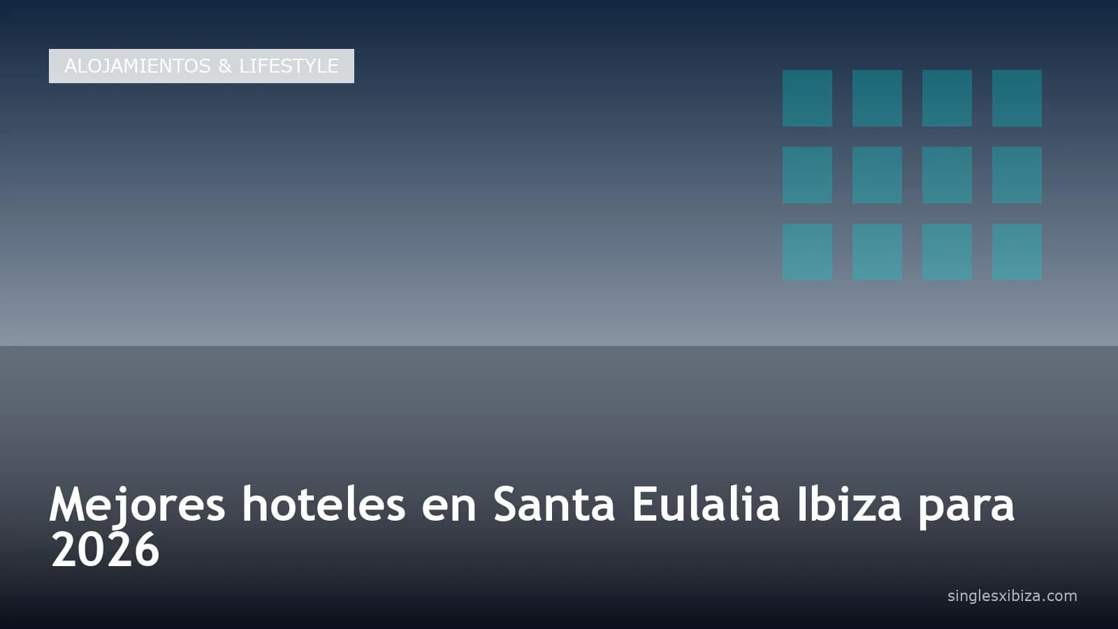 Mejores hoteles en Santa Eulalia Ibiza para 2026