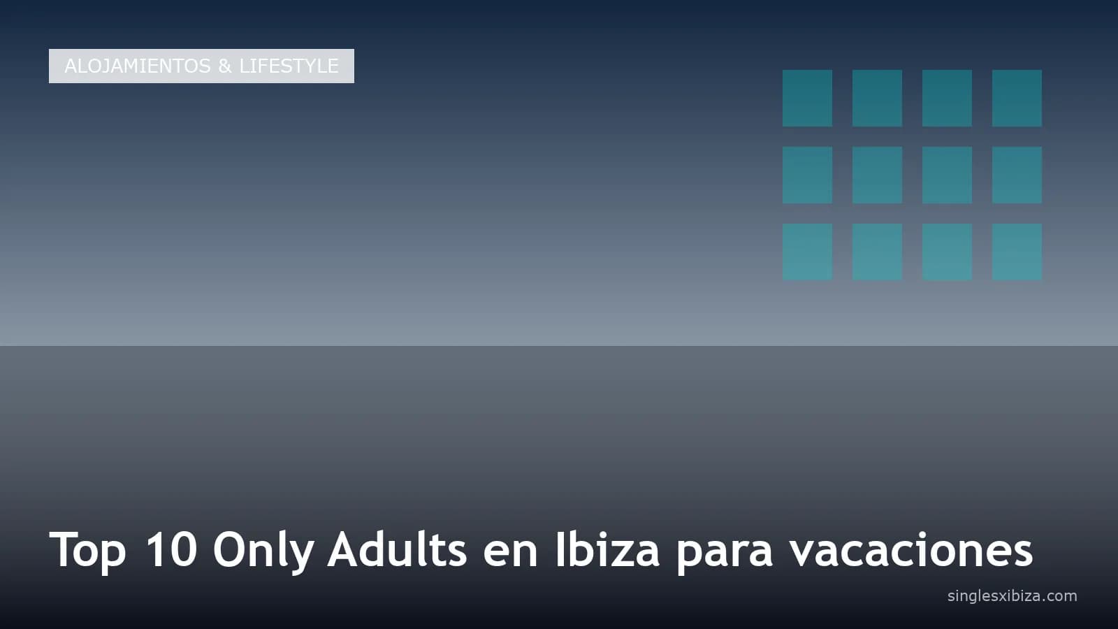 Top 10 Only Adults en Ibiza para vacaciones