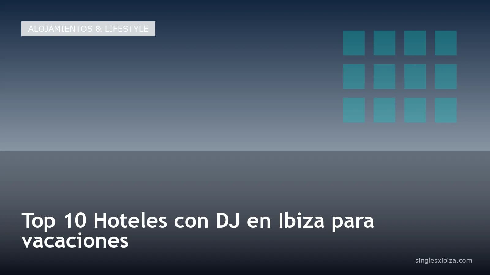 Top 10 Hoteles con DJ en Ibiza para vacaciones