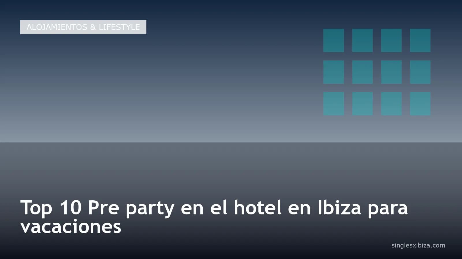 Top 10 Pre party en el hotel en Ibiza para vacaciones